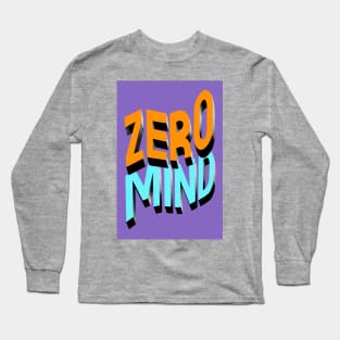 ZERO MIND Long Sleeve T-Shirt